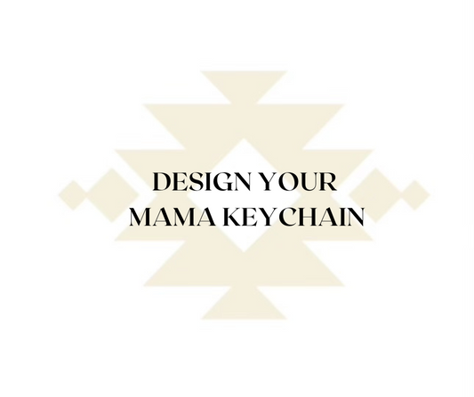 DESIGN YOUR KEYCHAIN- MAMA